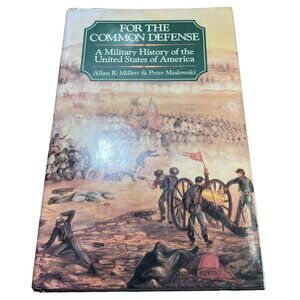 For the Common Defense Military History of the US Allan Millett HC 1984